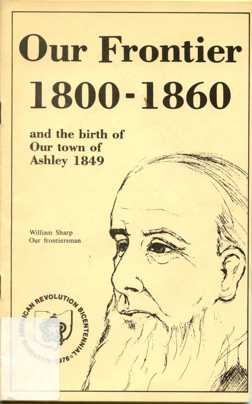 Our Frontier 1800-1860 and the Birth of Our Town of Ashley 1849 (p. 1)